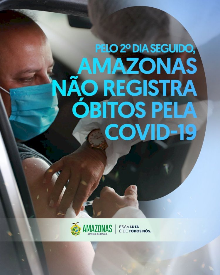 Amazonas não registra morte por Covid-19 pelo segundo dia consecutivo