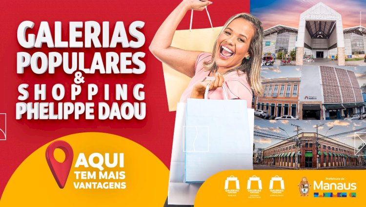 Galerias Populares e Shopping Phelippe Daou:   aqui tem mais vantagens