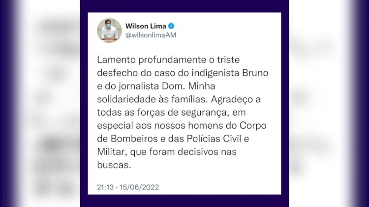 Governador Wilson Lima lamenta desfecho do caso do indigenista Bruno Pereira e do Jornalista Dom Phillips