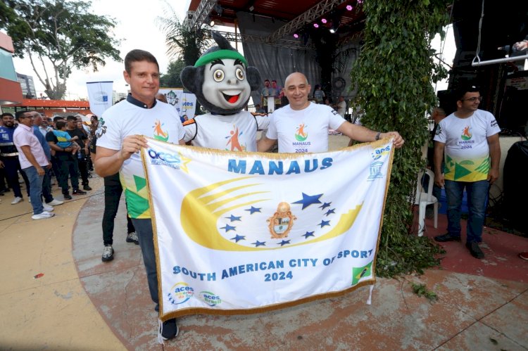 Manaus recebe título e bandeira de ‘Cidade Sul-Americana do Desporto’ de 2024