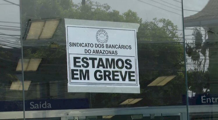 Bancários da Caixa Econômica Federal e Banco da Amazônia mantém greve no Amazonas e agências ficam fechadas